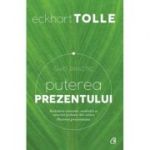 Puterea prezentului. Ghid practic. Invataturi esentiale, meditatii si exercitii preluate din cartea Puterea prezentului. Editia a III-a - Eckhart Toll