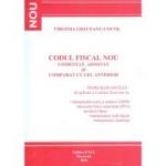 Codul Fiscal Nou. Comentat, adnotat si comparat cu cel anterior. Indrumar-sinteza de aplicare a Codului fiscal 2016 (Virginia Greceanu Cocos)