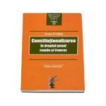 Constitutionalizarea in dreptul penal roman si francez - Andra Iftimiei