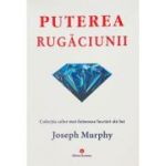 Puterea rugaciunii. Puterea miraculoasa a mintii tale, volumul 1 - Joseph Murphy