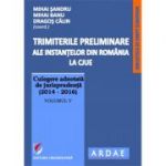 Trimiterile preliminare ale instantelor din Romania la CJUE. Culegere adnotata de jurisprudenta (2014-2016). Volumul 5 - Mihai Sandru
