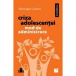 Criza adolescentei. Mod de administrare - Veronique Guerin