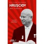 Hrusciov. Omul si epoca sa - William Taubman