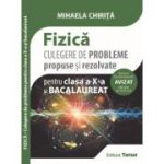 Culegere de probleme propuse si rezolvate. Fizica pentru clasa a 10-a si bacalaureat - Mihaela Chirita