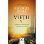 Regulile reale ale vietii. Echilibreaza conditiile vietii cu propriile tale conditii - Ken Druck