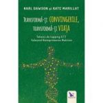 Transforma-ti convingerile, transforma-ti viata - Karl Dawson