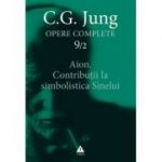 Aion. Contributii la simbolistica Sinelui. Opere Complete, volumul 9/2 - C. G. Jung