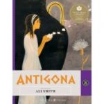 Antigona. Repovestire - Ali Smith