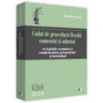 Codul de procedura fiscala comentat si adnotat. Cu legislatie secundara si complementara, jurisprudenta si instructiuni. 2018 - Emilian Duca
