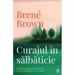 Curajul in salbaticie. Editia a II - a - Brene Brown