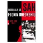 Integrala de sah 1971-1980, volumul 2 - Florin Gheorghiu