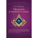 Masoneria si intelesul ei tainic - Walter Leslie Wilmhurst