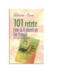 101 Retete Cum Sa Il Gasesti Pe Fat-Frumos (fara sa mai saruti vreun broscoi) - Federica Bosco