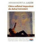 Catre sufletul impovarat de duhul intristarii - Arhimandritul Lazar Abasidze