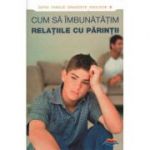 Cum sa imbunatatim relatiile cu parintii. Editie alcatuita de Dmitry Semenik