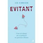 Evitant. Cum sa iubesti sau sa parasesti un partener distant - Jeb Kinnison