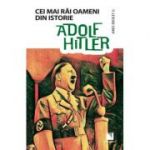 Adolf Hitler. Colectia Cei mai rai oameni din istorie - James Buckley Jr.