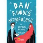 Antropologie si o suta de alte povestiri - Dan Rhodes