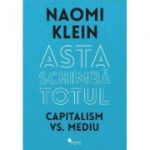 Asta schimba totul - Naomi Klein