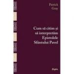 Cum sa citim si sa interpretam Epistolele Sfantului Pavel - Patrick Gray