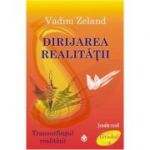 Dirijarea realitatii - Vadim Zeland