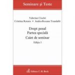 Drept penal. Partea speciala. Caiet de seminar. Editia 3 - Cristina Rotaru, Valerian Cioclei, Andra-Roxana Trandafir