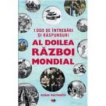 1000 de intrebari si raspunsuri. Al doilea razboi mondial - Kieran Whitworth (Editie ilustrata)