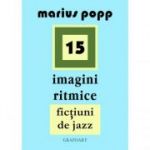 15 imagini ritmice. Fictiuni de jazz - Marius Popp