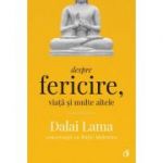 Despre fericire, viata si multe altele. Conversatii cu Rajiv Mehrotra. Editia a II-a - Dalai Lama