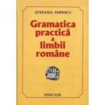 Gramatica practica a limbii romane, Culegere pentru Evaluarea Nationala si Bacalaureat si admitere - Stefania Popescu