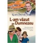 L-am vazut pe Dumnezeu - Klaus-Dietter John