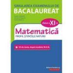 Simularea examenului de bacalaureat. Matematica. Clasa a 11-a. Profil stiintele naturii. 30 de de teste, dupa modelul M. E. N. - Lucian Dragomir