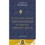 Invatatura despre indumnezeire in traditia patristica greaca - Norman Russell