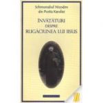 Invataturi despre Rugaciunea lui Iisus - Schimonahul Nicodim din pustia Karuliei