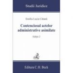 Contenciosul actelor administrative asimilate Editia a II-a - Emilia Lucia Catana