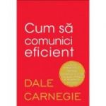 Cum sa comunici eficient - Dale Carnegie