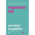 Secretul bogatiilor. Editia a II-a - Napoleon Hill