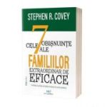 Cele 7 obisnuinte ale familiilor extraordinar de eficace. Editia 2 - Stephen R. Covey