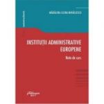 Institutii administrative europene. Note de curs - Madalina-Elena Mihailescu