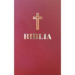 Biblia. Editie omagiala 100 de ani de la Marea Unire, grena, hartie crem