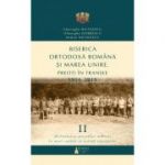 Biserica Ortodoxa Romana si Marea Unire. Preoti in transee. 1916-1919. Volumul 2. Activitatea preotilor militari in mari unitati si unitati operative