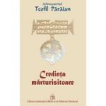 Credinta marturisitoare - Arhimandrit Teofil Paraian