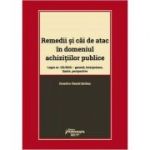 Remedii si cai de atac in domeniul achizitiilor publice. Legea nr. 101-2016: geneza, interpretare, limite, perspective - Dumitru-Daniel Serban