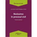 Revizuirea in procesul civil. Practica judiciara - Lucia Uta, Carmen-Georgiana Comsa