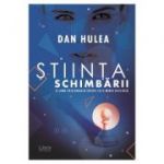 Stiinta schimbarii - Dan Hulea