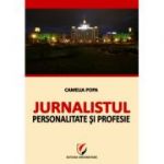 Jurnalistul - Personalitate si profesie - Camelia Popa