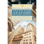 Cea mai mare afacere din toate timpurile. Cum a pariat John Paulson impotriva pietelor si a facut 20 de miliarde de dolari - Gregory Zuckerman