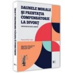 Daunele morale si prestatia compensatorie la divort. Jurisprudenta relevanta si comentata - Paula-Alina Lupu