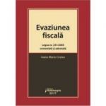 Evaziunea fiscala. Legea nr. 241/2005 comentata si adnotata - Ioana Maria Costea