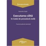 Executarea silita in Codul de procedura civila. Practica judiciara adnotata - Ruxandra Sirghi